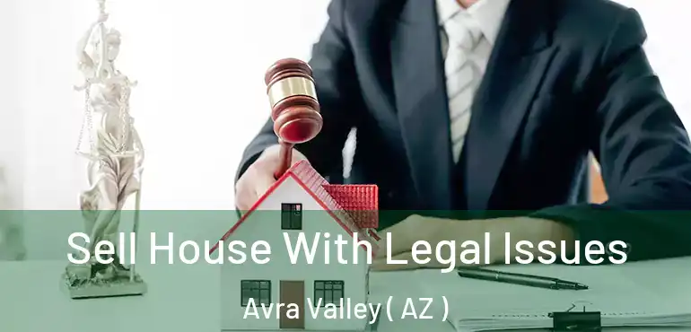  Sell House With Legal Issues Avra Valley ( AZ )