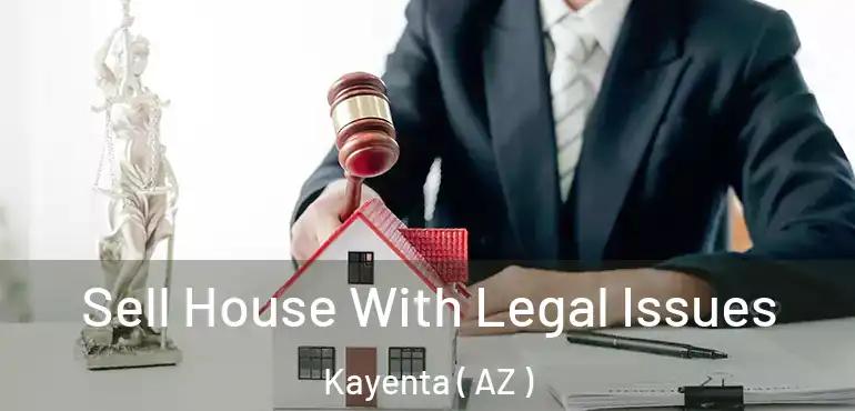  Sell House With Legal Issues Kayenta ( AZ )
