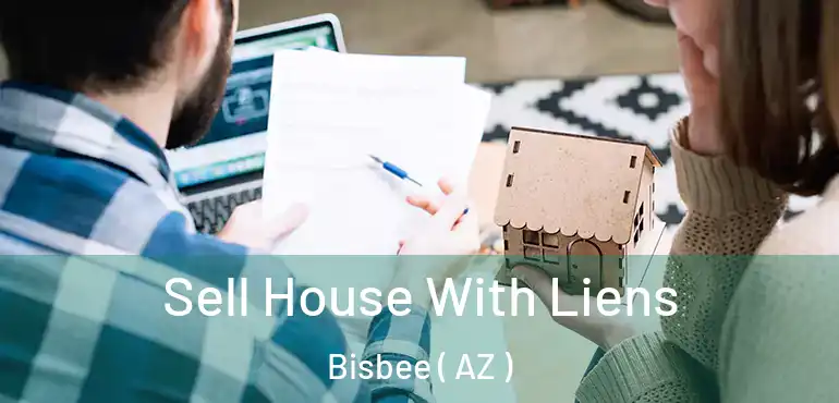  Sell House With Liens Bisbee ( AZ )