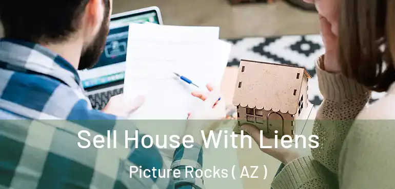  Sell House With Liens Picture Rocks ( AZ )