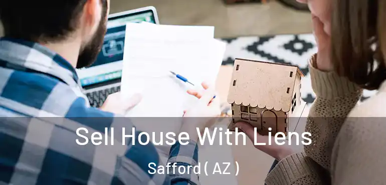  Sell House With Liens Safford ( AZ )