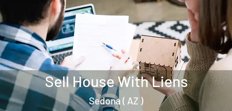  Sell House With Liens Sedona ( AZ )