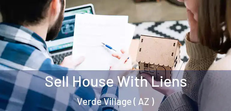  Sell House With Liens Verde Village ( AZ )