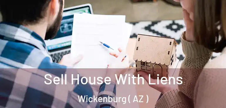  Sell House With Liens Wickenburg ( AZ )