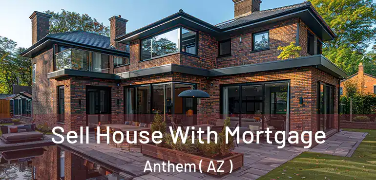  Sell House With Mortgage Anthem ( AZ )