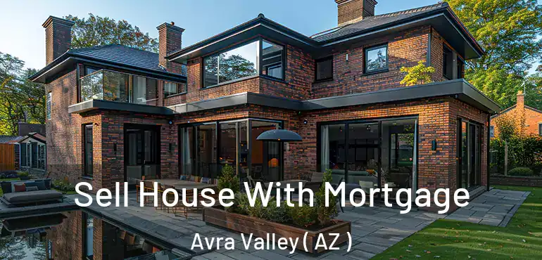  Sell House With Mortgage Avra Valley ( AZ )