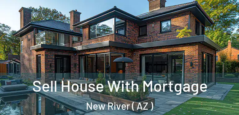  Sell House With Mortgage New River ( AZ )