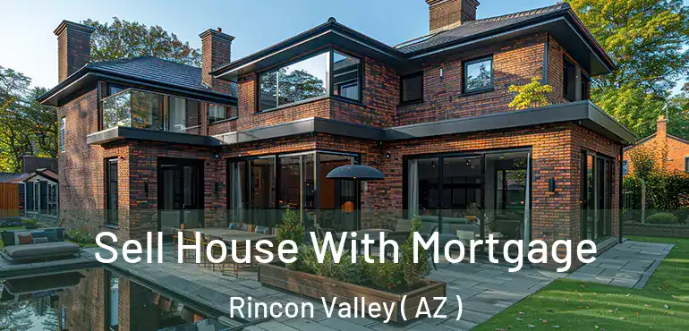  Sell House With Mortgage Rincon Valley ( AZ )