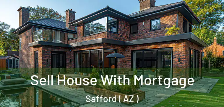 Sell House With Mortgage Safford ( AZ )