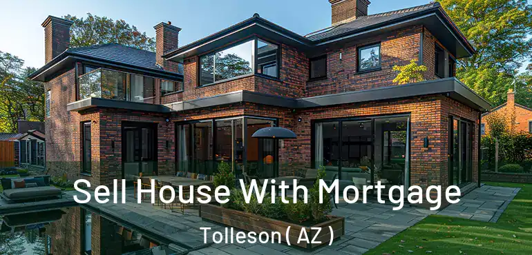  Sell House With Mortgage Tolleson ( AZ )