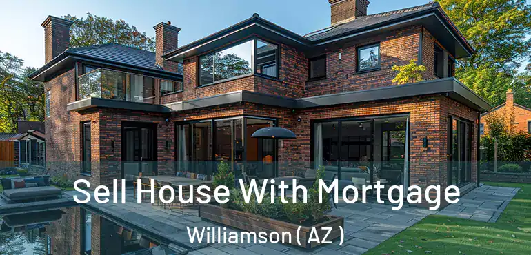  Sell House With Mortgage Williamson ( AZ )