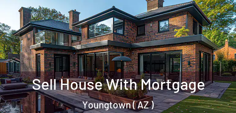  Sell House With Mortgage Youngtown ( AZ )