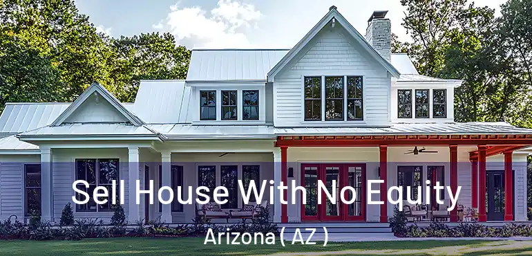  Sell House With No Equity Arizona ( AZ )