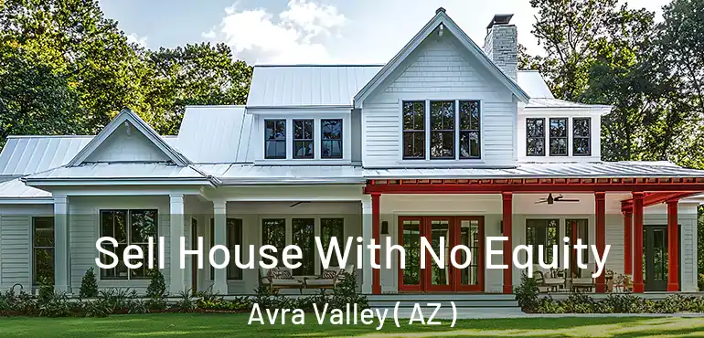  Sell House With No Equity Avra Valley ( AZ )