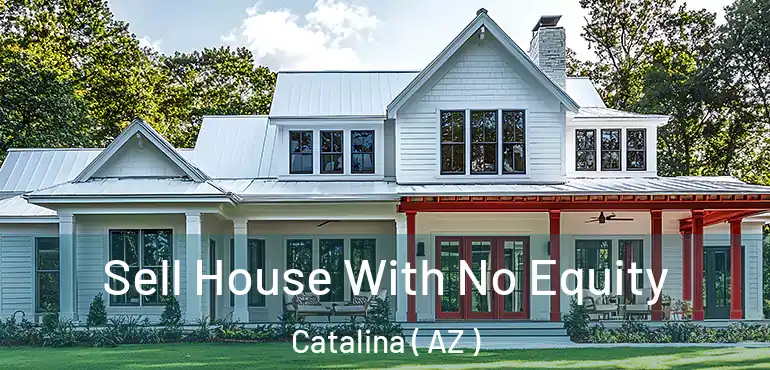 Sell House With No Equity Catalina ( AZ )