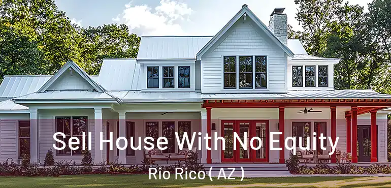 Sell House With No Equity Rio Rico ( AZ )