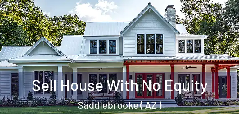  Sell House With No Equity Saddlebrooke ( AZ )