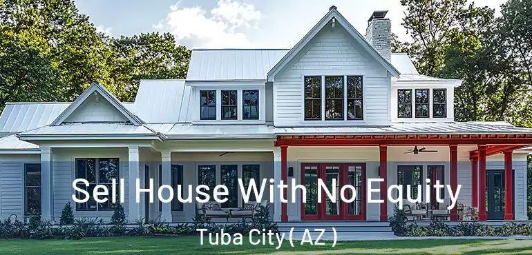  Sell House With No Equity Tuba City ( AZ )