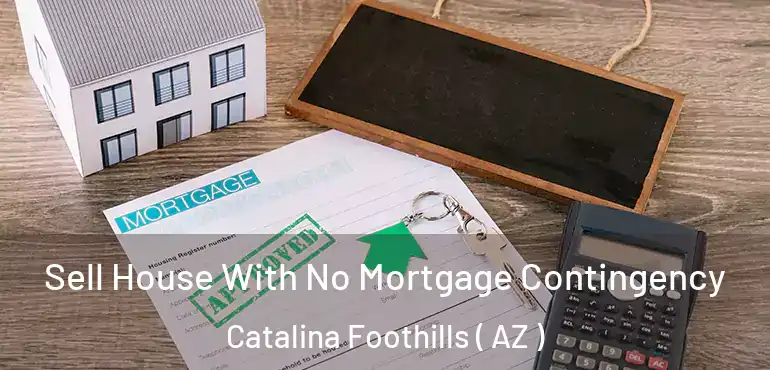  Sell House With No Mortgage Contingency Catalina Foothills ( AZ )