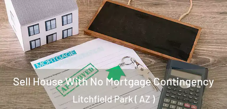  Sell House With No Mortgage Contingency Litchfield Park ( AZ )