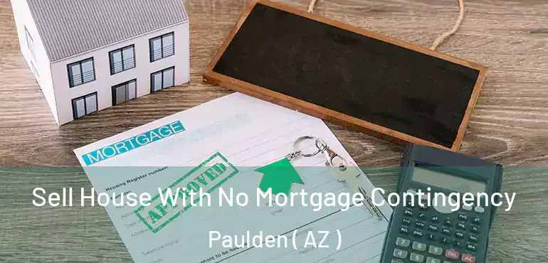  Sell House With No Mortgage Contingency Paulden ( AZ )