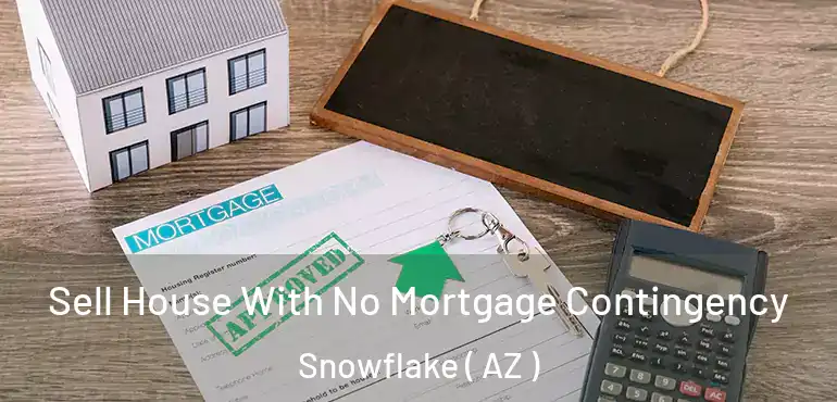  Sell House With No Mortgage Contingency Snowflake ( AZ )