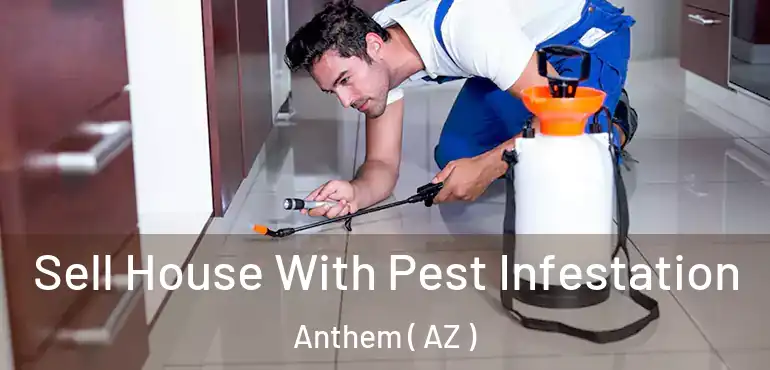  Sell House With Pest Infestation Anthem ( AZ )