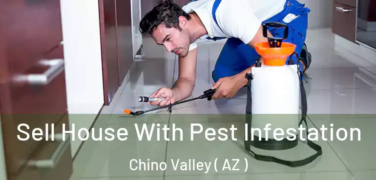  Sell House With Pest Infestation Chino Valley ( AZ )