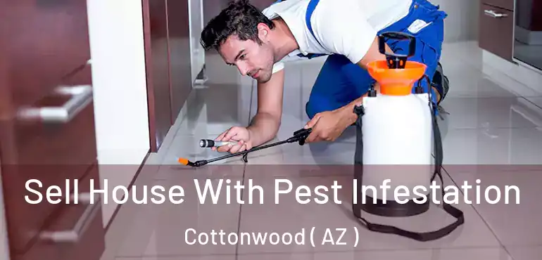  Sell House With Pest Infestation Cottonwood ( AZ )