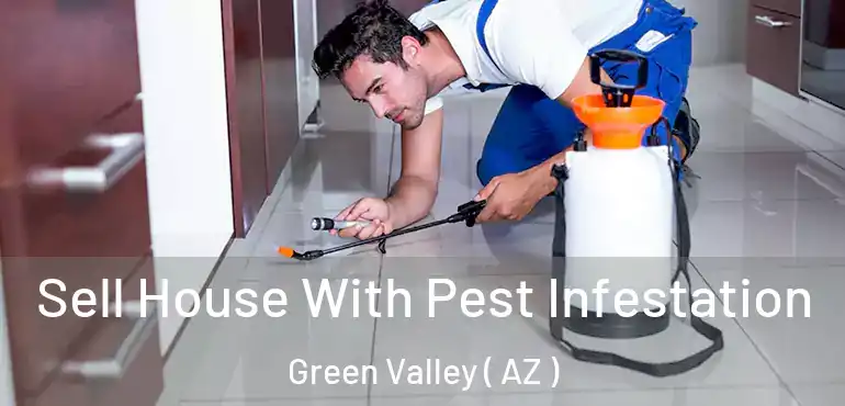  Sell House With Pest Infestation Green Valley ( AZ )