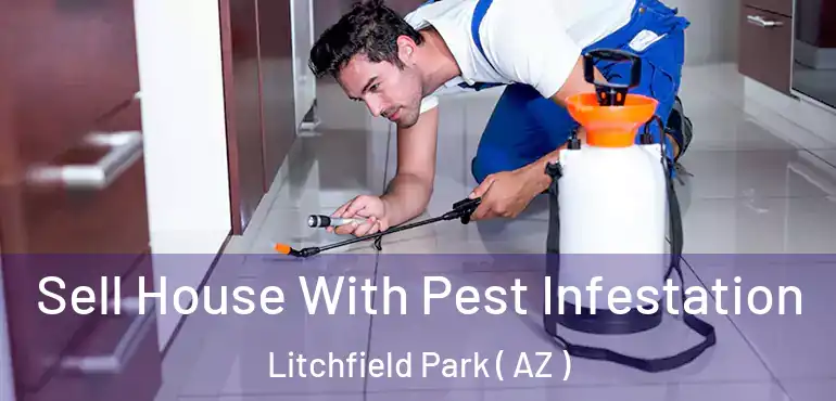  Sell House With Pest Infestation Litchfield Park ( AZ )