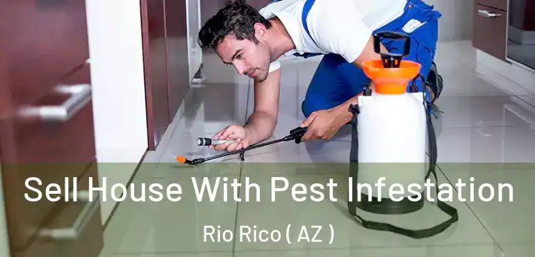 Sell House With Pest Infestation Rio Rico ( AZ )