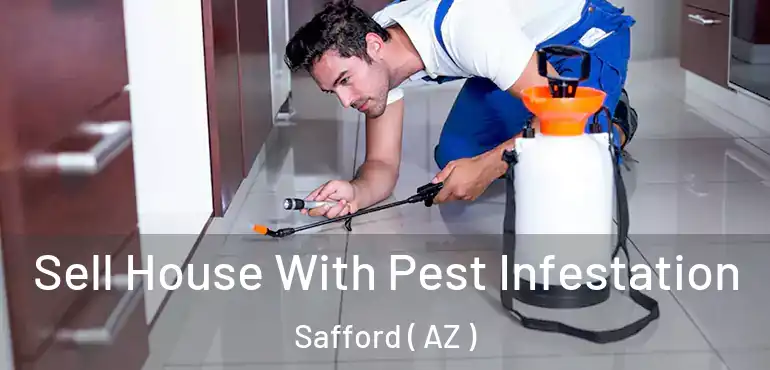  Sell House With Pest Infestation Safford ( AZ )