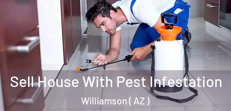  Sell House With Pest Infestation Williamson ( AZ )