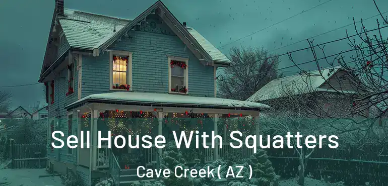  Sell House With Squatters Cave Creek ( AZ )