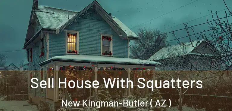  Sell House With Squatters New Kingman-Butler ( AZ )
