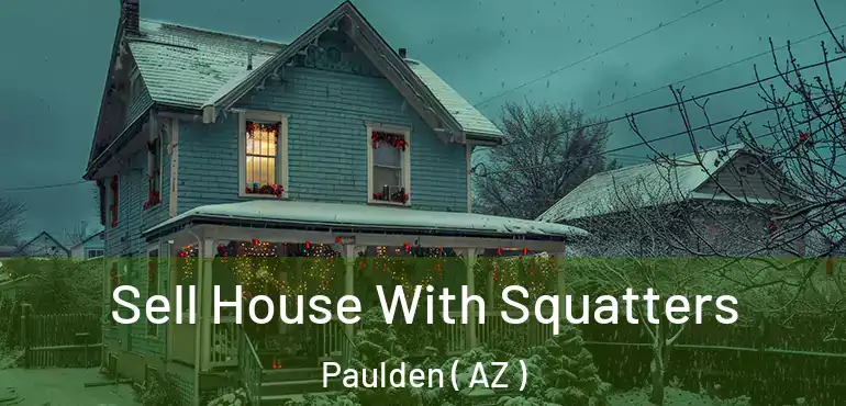  Sell House With Squatters Paulden ( AZ )