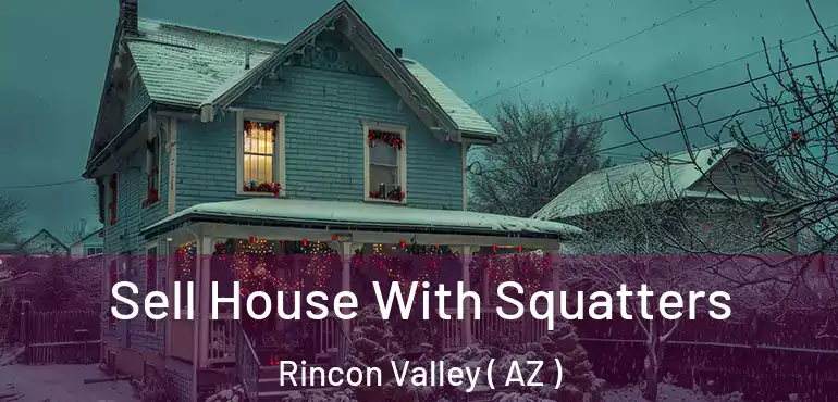  Sell House With Squatters Rincon Valley ( AZ )
