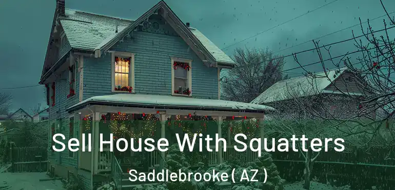  Sell House With Squatters Saddlebrooke ( AZ )
