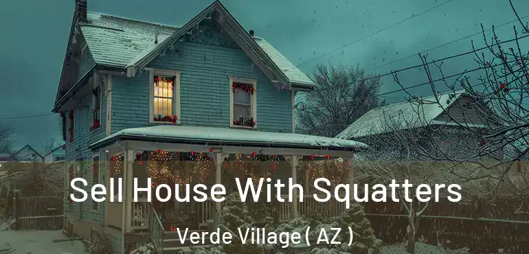  Sell House With Squatters Verde Village ( AZ )