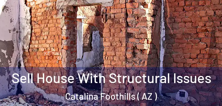  Sell House With Structural Issues Catalina Foothills ( AZ )