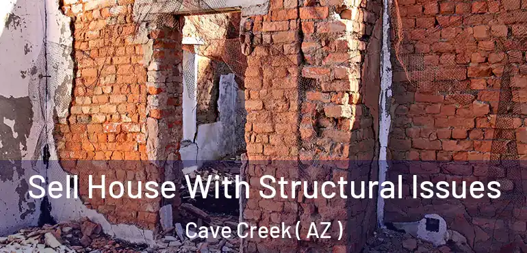  Sell House With Structural Issues Cave Creek ( AZ )