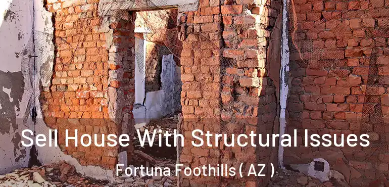  Sell House With Structural Issues Fortuna Foothills ( AZ )