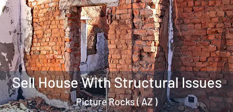  Sell House With Structural Issues Picture Rocks ( AZ )