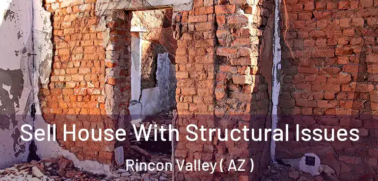  Sell House With Structural Issues Rincon Valley ( AZ )