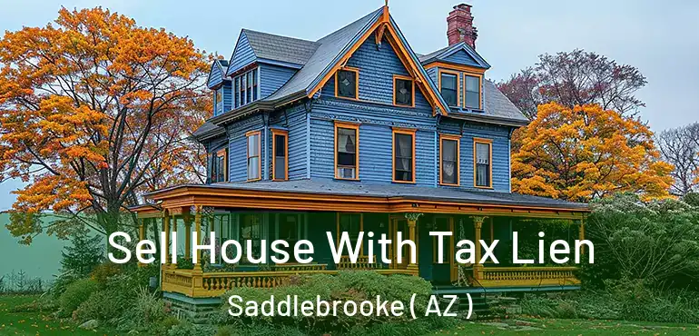  Sell House With Tax Lien Saddlebrooke ( AZ )