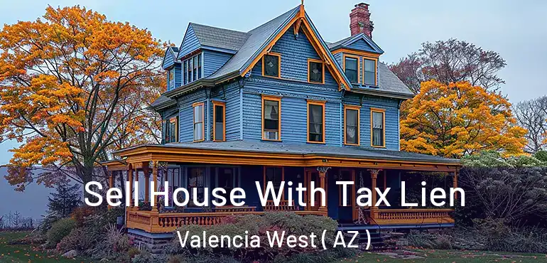  Sell House With Tax Lien Valencia West ( AZ )