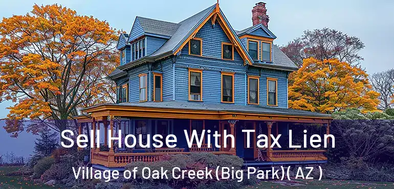  Sell House With Tax Lien Village of Oak Creek (Big Park) ( AZ )