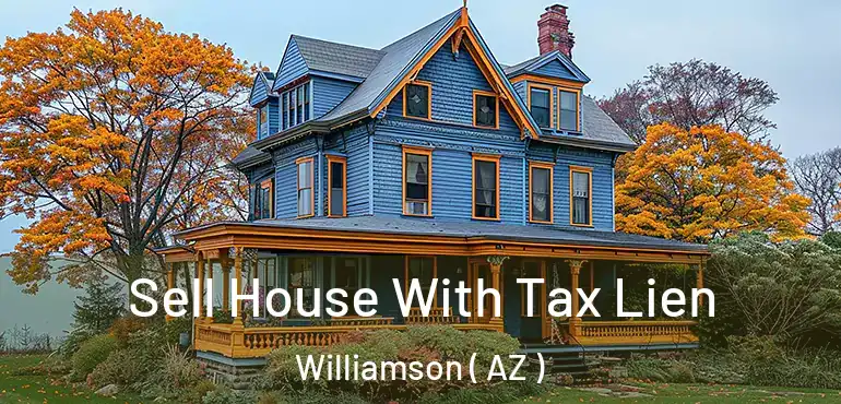  Sell House With Tax Lien Williamson ( AZ )