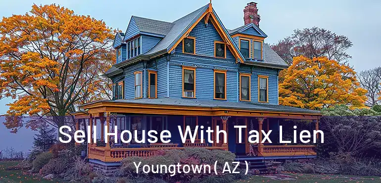  Sell House With Tax Lien Youngtown ( AZ )
